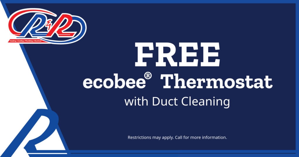 FREE Ecobee Thermostat With Duct Cleaning. Coupon. R&R Heating & Air Conditioning.